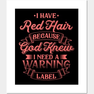 I have Red Hair because God knew - Funny Redhead Posters and Art